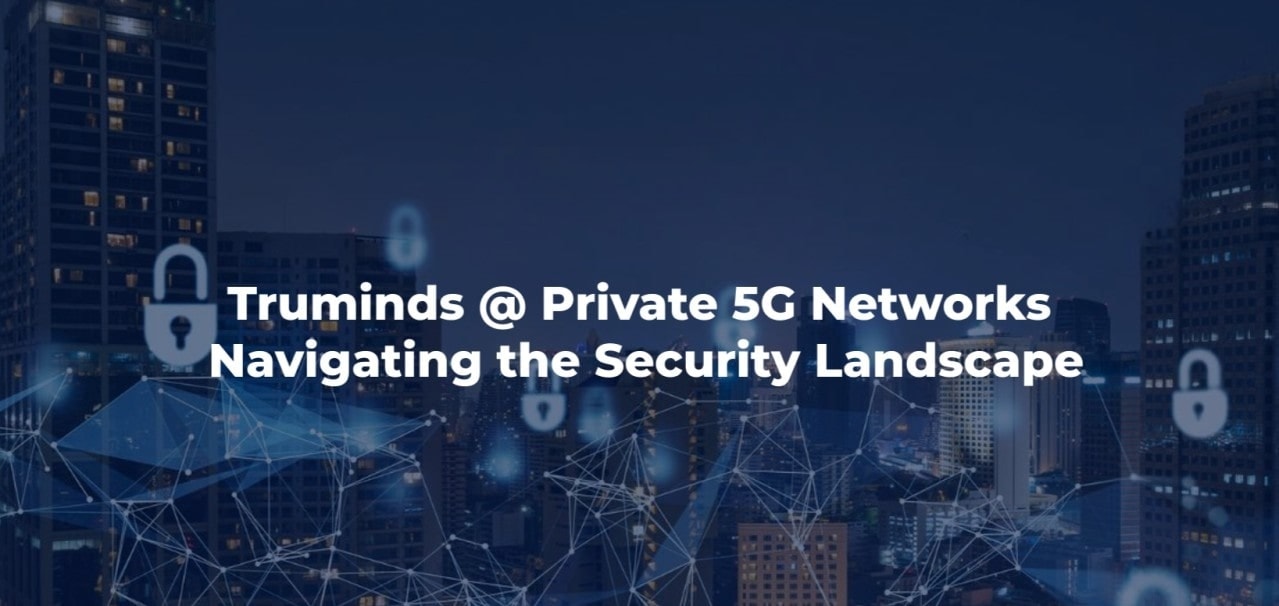Private 5G Networks: Navigating the Security Landscape
